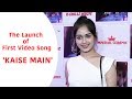 Launch Of Music Single 'Kaise Main' Starring Namish Taneja And Jannat Zubair Rahmani