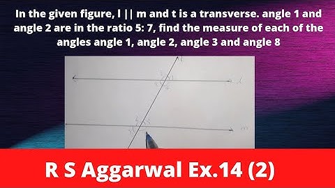 In the given figure,  l || m and t is a transverse. angle 1 and angle 2 are in the ratio 5: 7, find