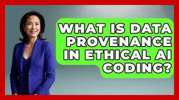 What Is Data Provenance In Ethical AI Coding? - Learning To Code With AI