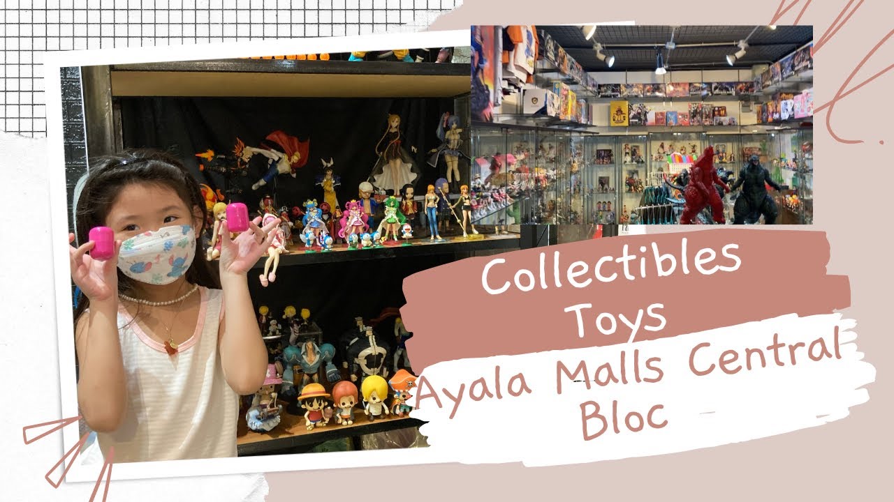 Collectibles ToysAyala Malls Central Bloc Cebu City Mai Kenzie YouTube