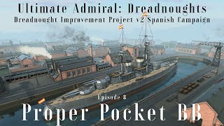 Proper Pocket Battleship - Episode 8 - Dreadnought Improvement Project v2 Spanish Campaign