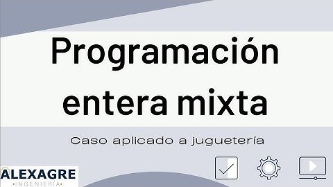 Programación entera mixta | Modelo aplicado a fabricación de juguetes