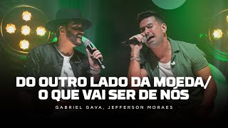 Gabriel Gava ft. Jefferson Moraes-Do outro lado da moeda/O que vai ser de nós[DVD Rolo e Confusão 3]
