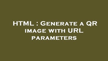 HTML : Generate a QR image with URL parameters