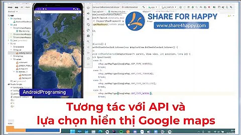 Android Programming - Nhúng Google Maps vào ứng dụng (chọn chế độ hiển thị maps)