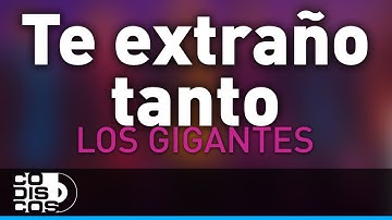 Te Extraño Tanto, Los Gigantes Del Vallenato - Audio