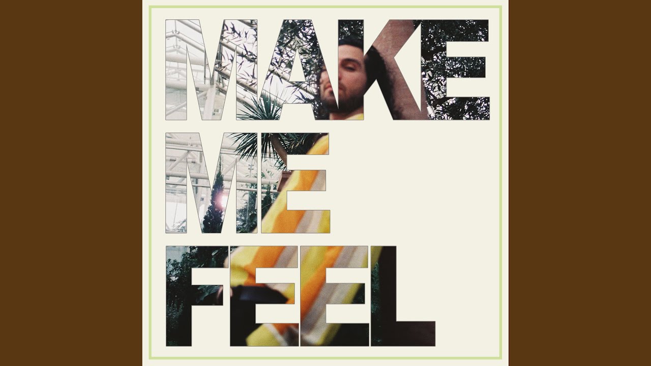 Watch Make me feel on YouTube Watch Make me feel on YouTube