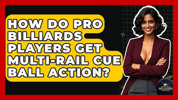 How Do Pro Billiards Players Get Multi-rail Cue Ball Action? - Billiards Hustlers
