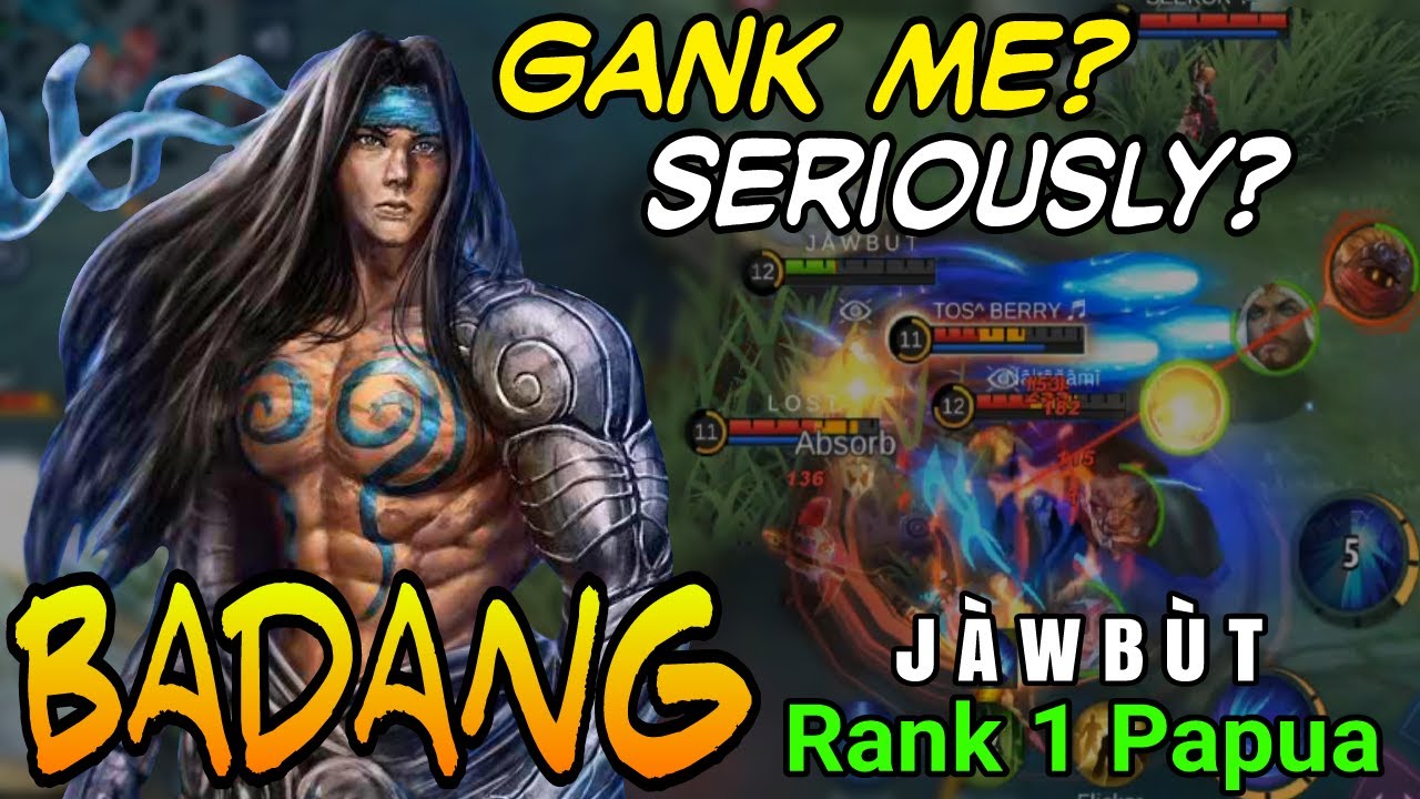 Wanna Try To Gank Me Top 1 Papua Badang By J A W B U T Youtube