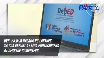 OVP: P3.9-M halaga ng laptops sa COA report ay mga photocopiers at desktop computers | TV Patrol