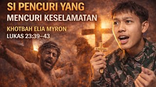 Download Lagu “Si Pencuri yang Mencuri Keselamatan” | Khotbah Elia Myron (Lukas 23:39–43) MP3