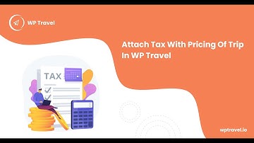 How To Attach Tax With Pricing Of Trip In WP Travel? WP Travel Tutorial