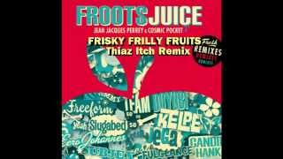 Jean Jacques Perrey Cosmic Pocket - Frisky Frilly Fruits Thiaz Itch Remix