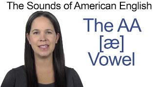 American English - AA [æ] Vowel - How to make the AA Vowel