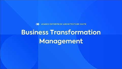 LeanIX Business Transformation Management Module | Accelerating Change in Enterprises