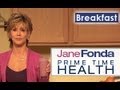 Jane Fonda: Breakfast- Primetime Health