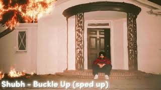 (sped up) Buckle Up - Shubh