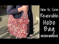 How to Sew a Reversible Hobo Bag with Mister Domestic