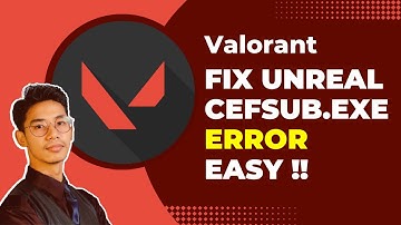 How To Fix Valorant UnrealCEFSubProcess.exe on PC