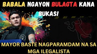 MAYOR BASTE NAGPAKILALA NA SA MGA NAG BEBENTA 7 TODAS!