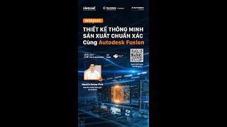 🎯 Webinar: THIẾT KẾ THÔNG MINH - SẢN XUẤT CHUẨN XÁC CÙNG AUTODESK FUSION