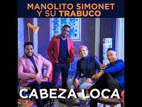 Cabeza Loca Manolito Simonet Y Su Trabuco Audio Oficial 2020 