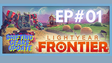 Shifting Gears Update Ep01🌿 Lightyear Frontier 🌾 | Exploring a Mech Farming Adventure! 🚀