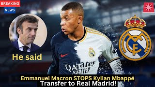 🚨Boom in Madrid 💥 Emmanuel Macron STOPS Kylian Mbappé Transfer to Real Madrid. Madrid news