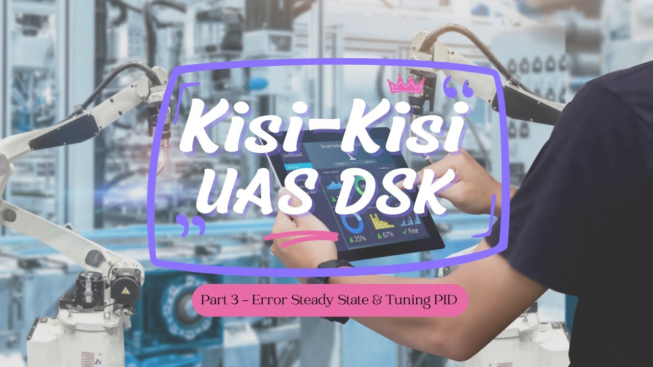 Kisi Kisi (Part 3) - Error Steady State & Tuning PID