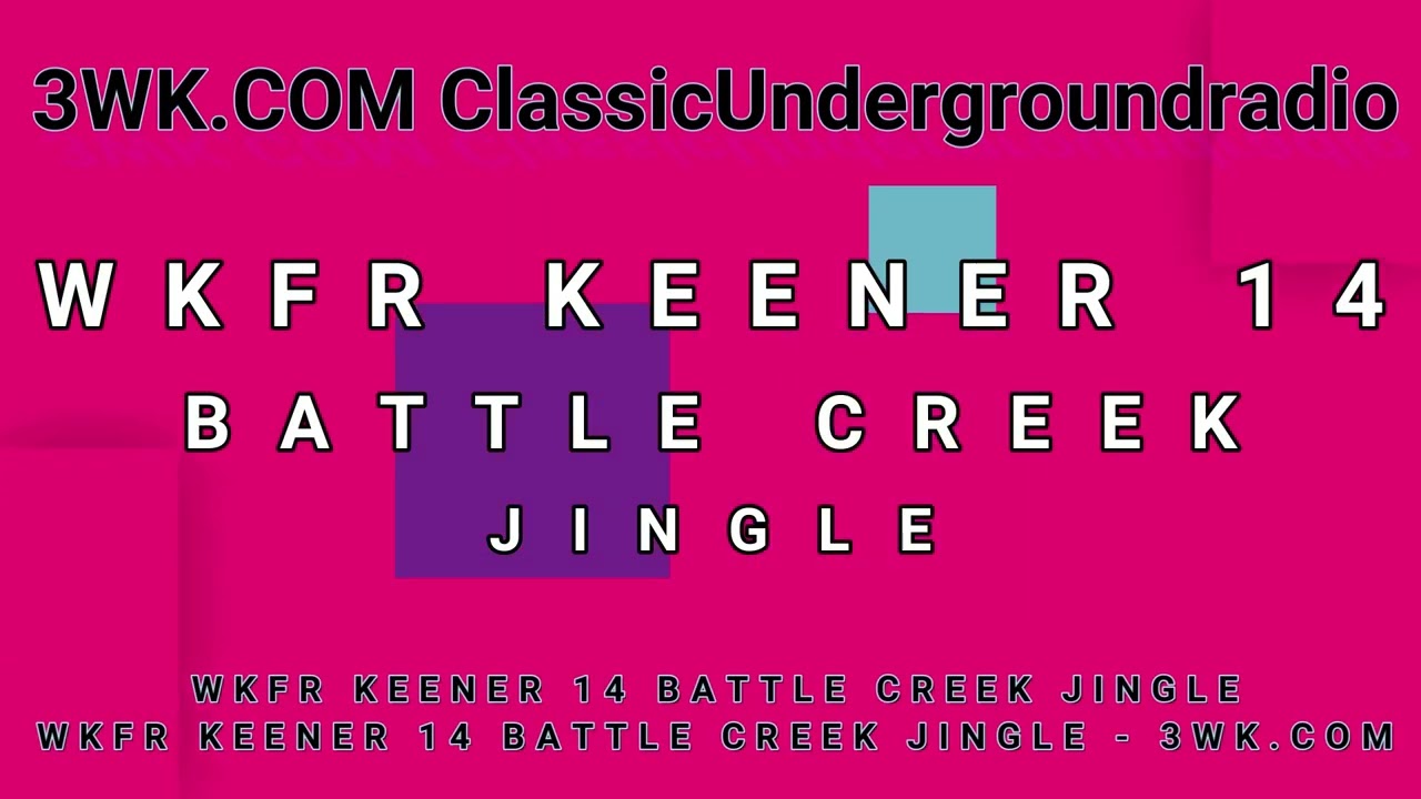 3WK.COM - WKFR KEENER 14 BATTLE CREEK JINGLE