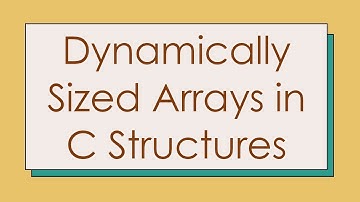 Dynamically Sized Arrays in C Structures