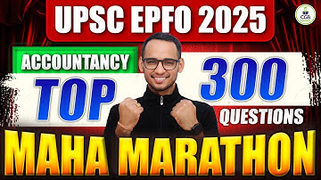 UPSC EPFO 2025 |Accountancy Top 300 Questions |Maha Marathon Class - 1 |APFC EO/AO Accountancy Class