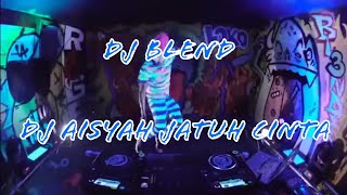 Dj blend aisyah jatuh cinta