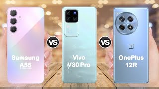 Samsung A55 Vs Vivo V30 Pro Vs Oneplus 12R Full Comparison | Which is better ???