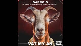 Garro G - Vat My An (21 Promo , Pengii , Luda G , Kulture Gang & MJoyner Diss)