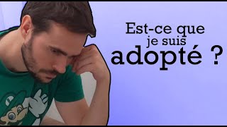 15. Est-Ce Que Je Suis Adopté ?