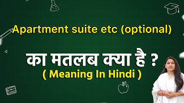 Apartment suite etc(optional) meaning in hindi | Apartment suite etc(optional) ka matlab kya hota ha
