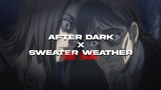after dark X sweater weather ( edit audio ) || mr.kitty & the neighborhood