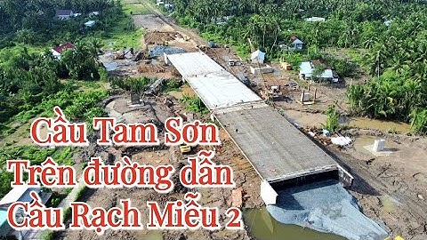 Tiến độ Đường dẫn Cầu Rạch Miễu 2 Cầu Tam Sơn xã Sơn Đông TP Bến Tre