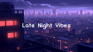 Late Night Vibes 🌜 Lo-fi Chillout City 📻 Lofi Music To Study/ Chill/ Stress Relief