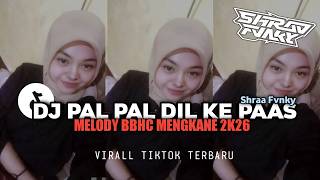 Download Lagu DJ PAL PAL DIL KE PAAS MELODY BBHC MENGKANE 2K26 | Virall Tiktok Terbaru MP3