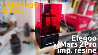 Déballage et test de l&#39;imprimante 3D résine Mars2Pro de chez Elegoo