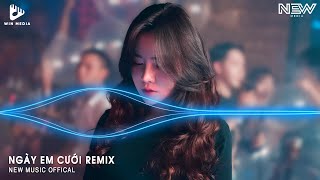 NGÀY EM CƯỚI REMIX - NGUYỄN VĨ | NGÀY EM HẠNH PHÚC CHÂN BƯỚC THEO AI - NHẠC REMIX HOT TIKTOK 2024