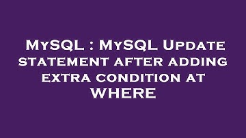 MySQL : MySQL Update statement after adding extra condition at WHERE