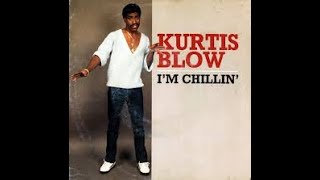 Kurtis Blow   I&#39;m Chillin 1986