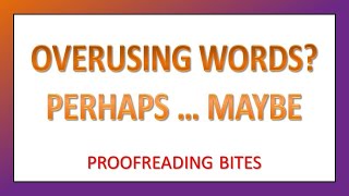 Overused Words: Are They Really Necessary to Tell Your Story?