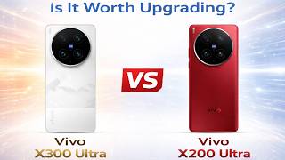 Vivo X300 Ultra Vs X200 Ultra - Real Upgrade Or Not?