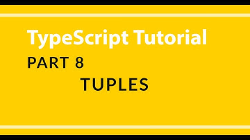 Part 8 - TypeScript - Tuples