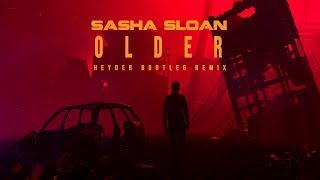 Sasha Sloan - Older (Heyder Bootleg Remix)