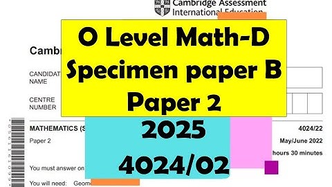 O Level Math - D Paper 2 (Specimen Paper B) 4024/02 from 2025